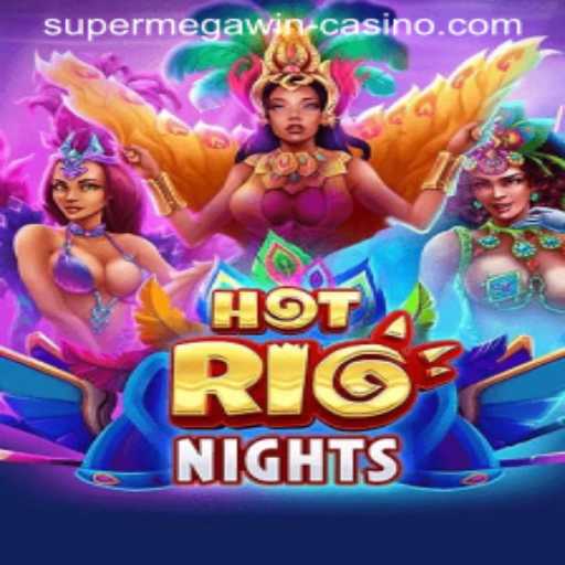 Unveiling the Sizzling World of HotRioNights: Experience the Thrill of SUPERMEGAWIN!